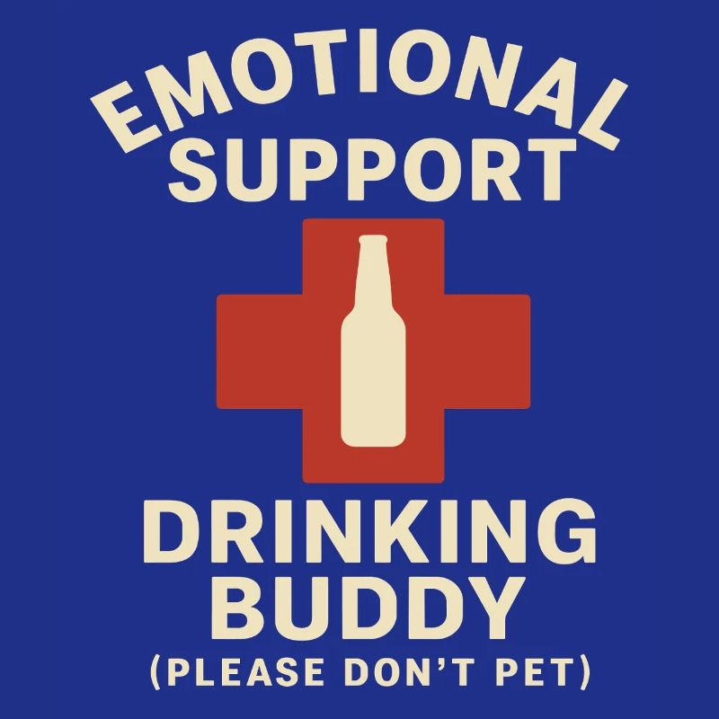 Emotional Support Drinking Buddy Statement