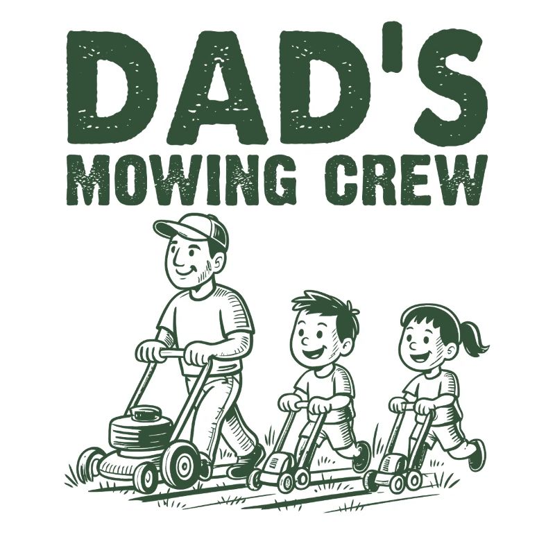 Dad's Mowing Crew
