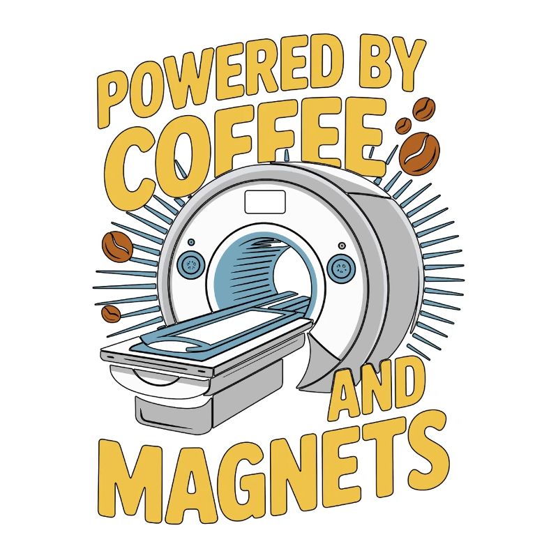 MRI Tech Powered By Coffee And Magnets Radiologist