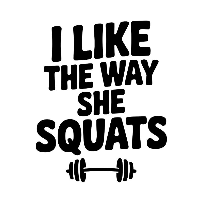 I Like the Way She Squats