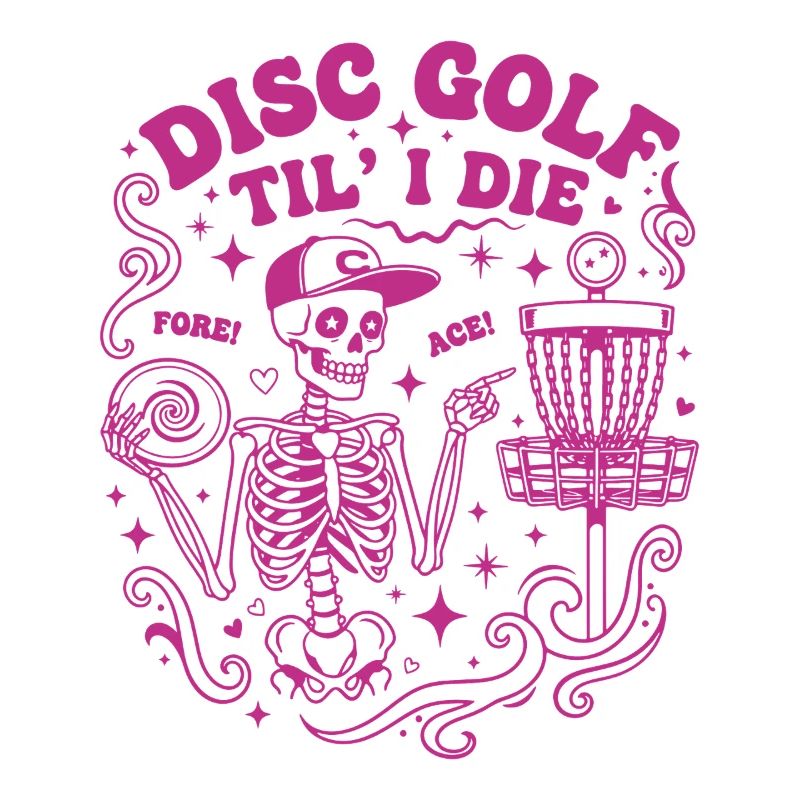 Disc Golf Til I Die Fore Ace Funny Disc Golfer
