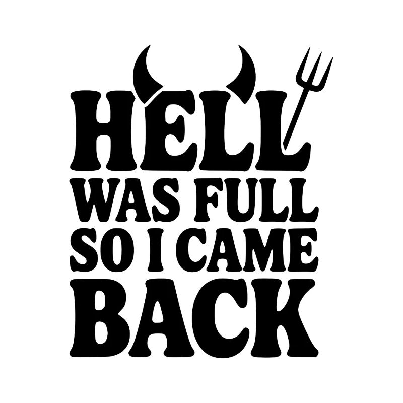 Hell Was Full so I Came Back