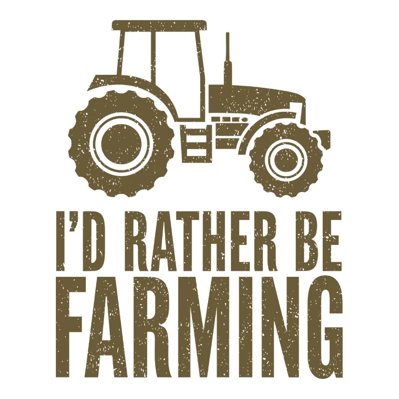 Traktor Fan Spruch I'D RATHER BE FARMING