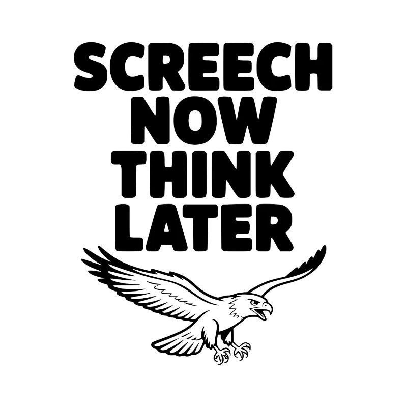 Cri maintenant, réfléchis plus tard