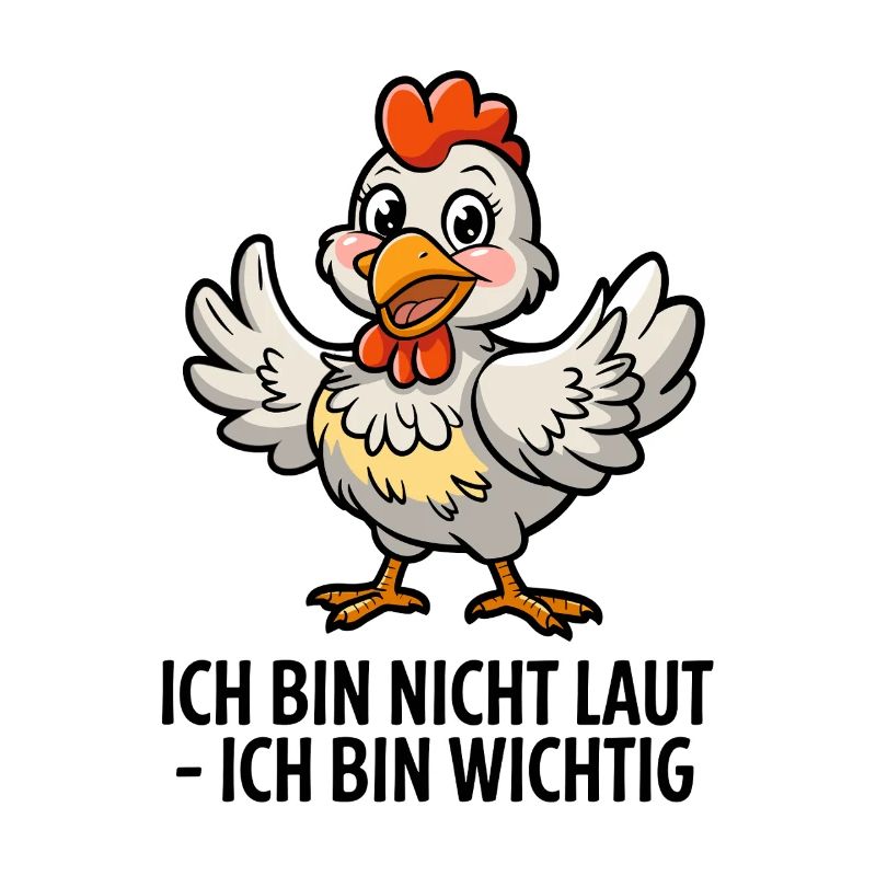  Ich Bin Nicht Laut Ich Bin Wichtig Huhn Spruch