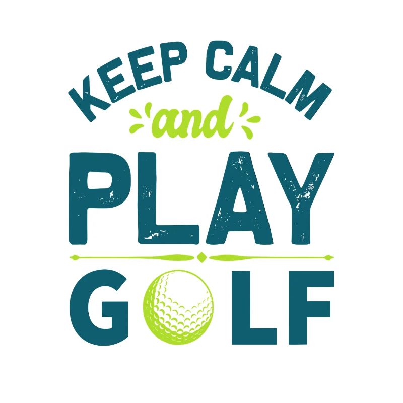 Keep Calm and Play Golf: Cooles Golfer Statement