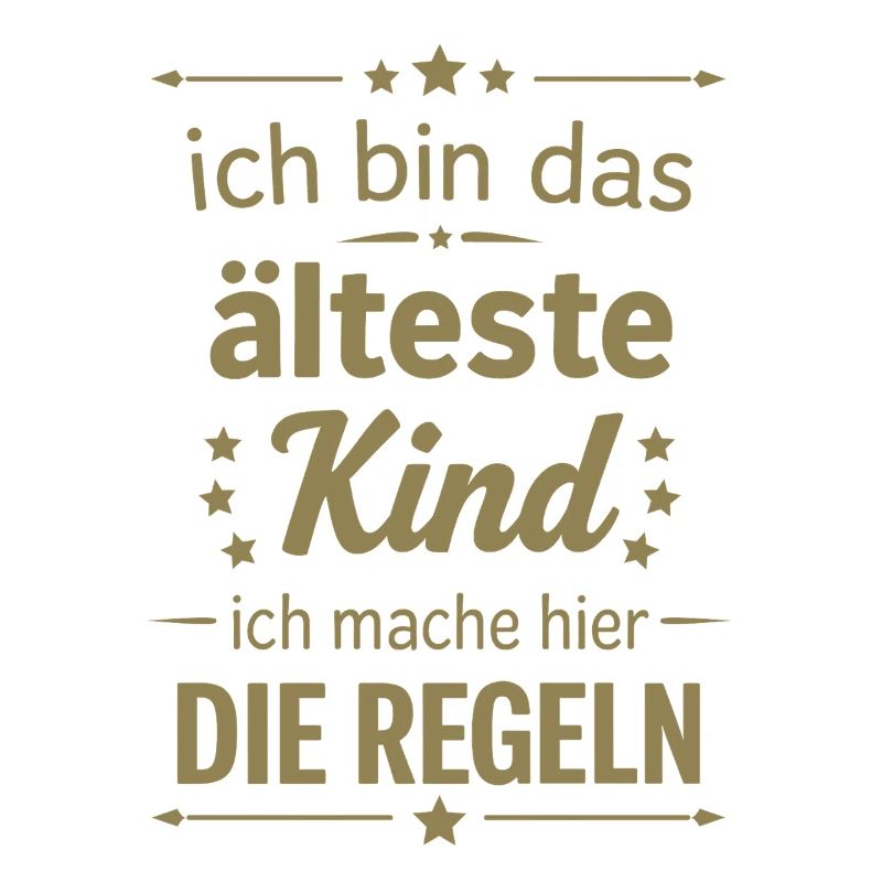 Ich bin das älteste Kind mache hier die Regeln Fam