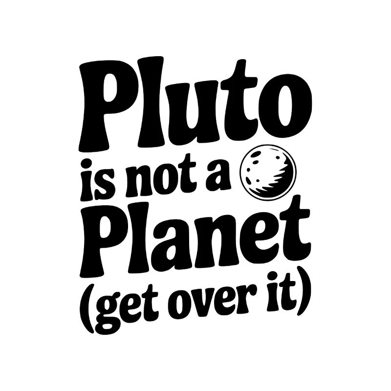 Pluto is not a Planet (Get Over it)