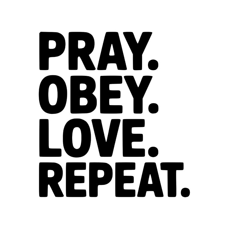 Pray. Obey. Love. Repeat.
