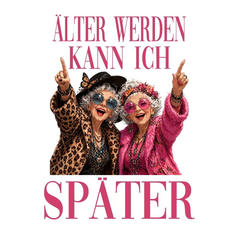  Älter Werden Kann Ich Später Lustiger Oma Spruch