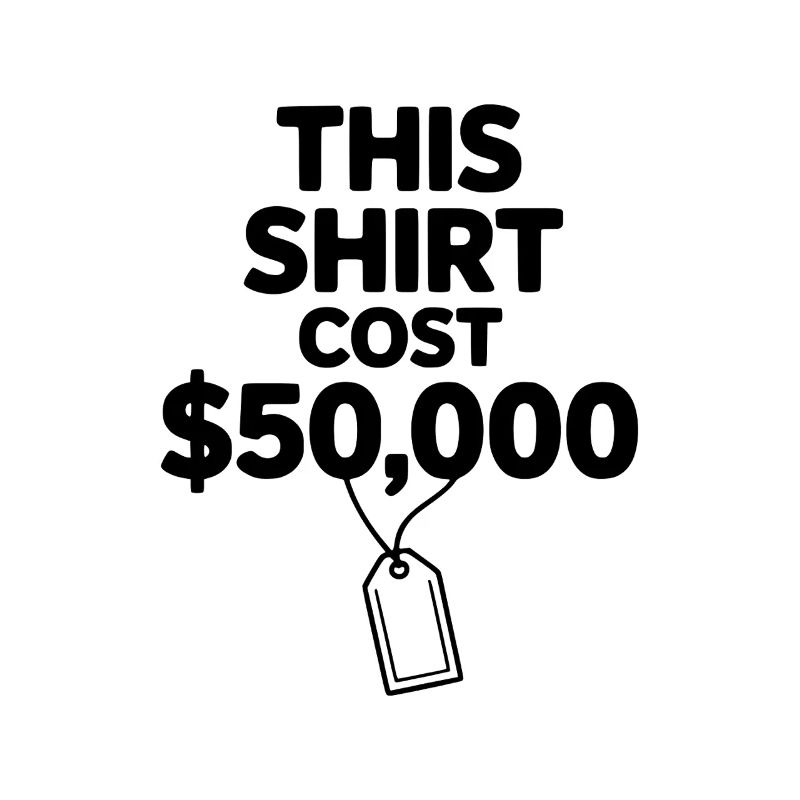 This Shirt Cost $50,000