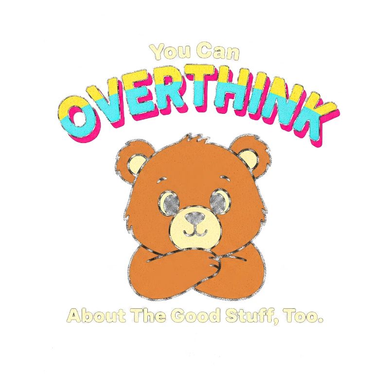 Overthink Good Stuff Bear