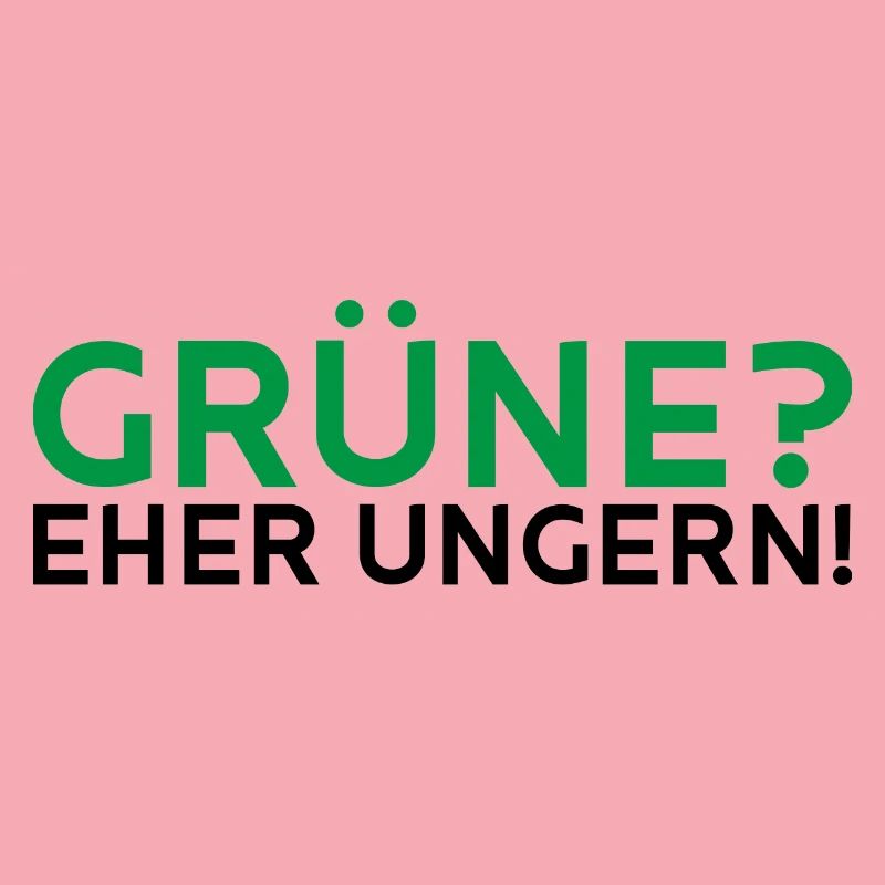 Grüne? Eher ungern!