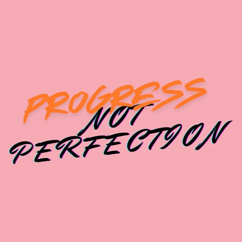 Le progrès, pas la perfection !