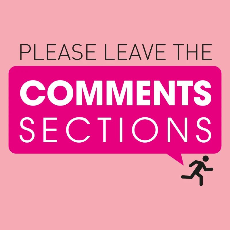 Please Leave The Comments Section