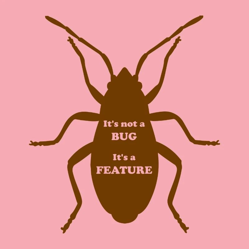 It's not a Bug, It's a Feature