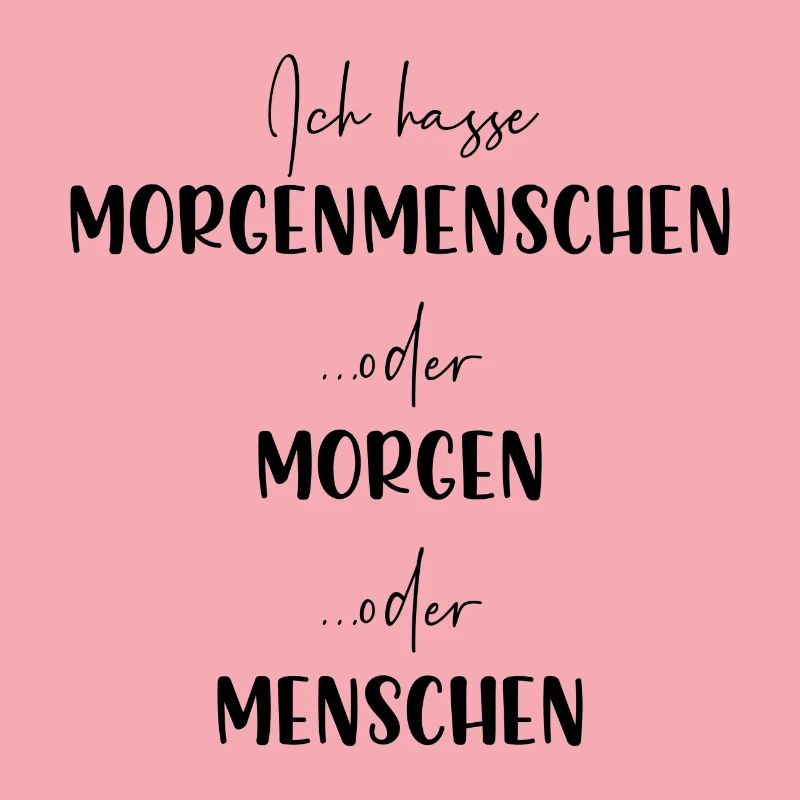 Ich hasse Morgenmenschen oder Morgen oder Menschen