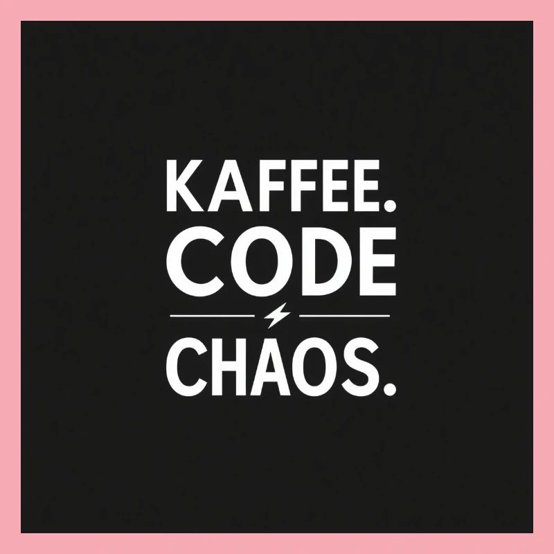 Coffee, Code, Chaos