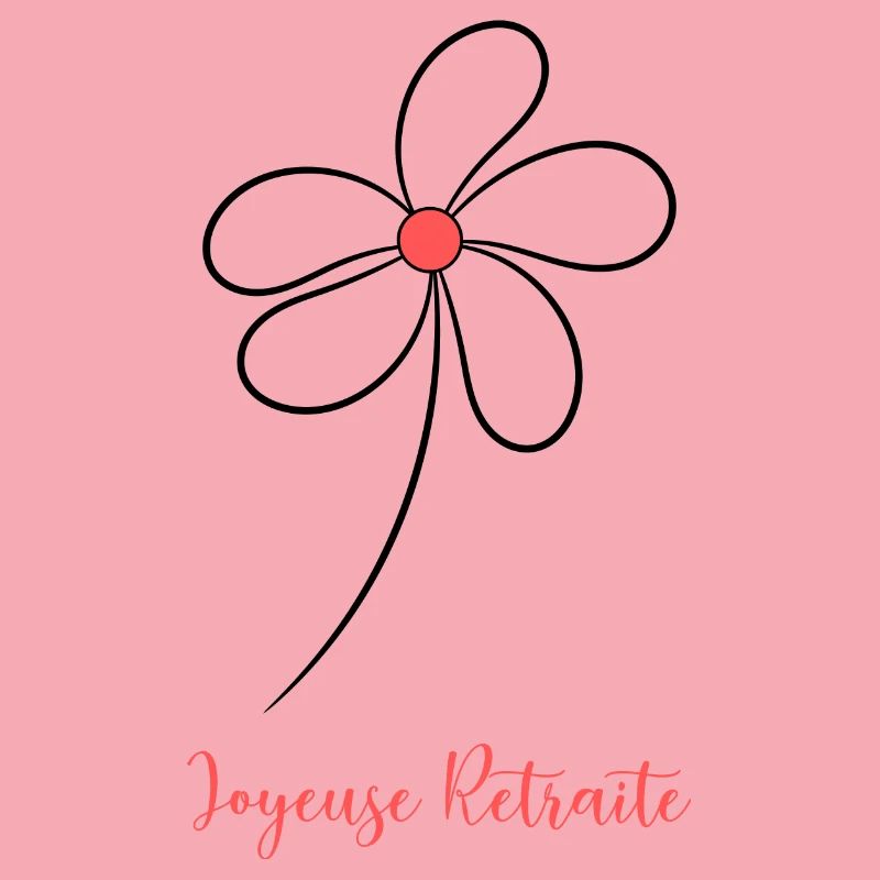 RETRAITE. BONNE RETRAITE. JOYEUSE RETRAITE. FLEUR