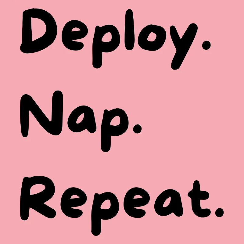 Déployer. Sieste. Répéter.