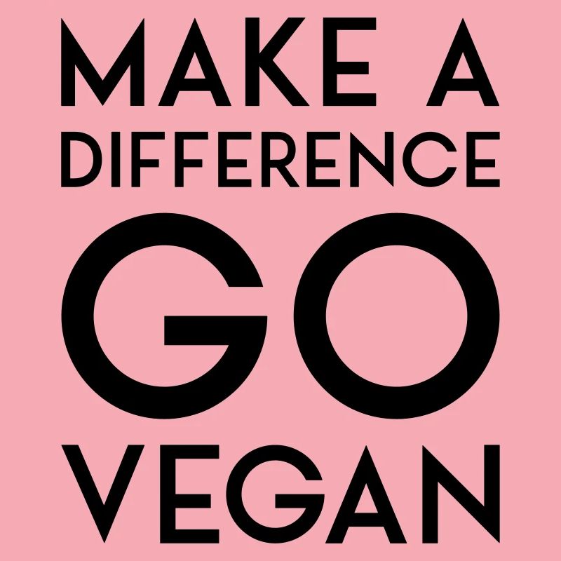 MAKE A DIFFERENCE GO VEGAN