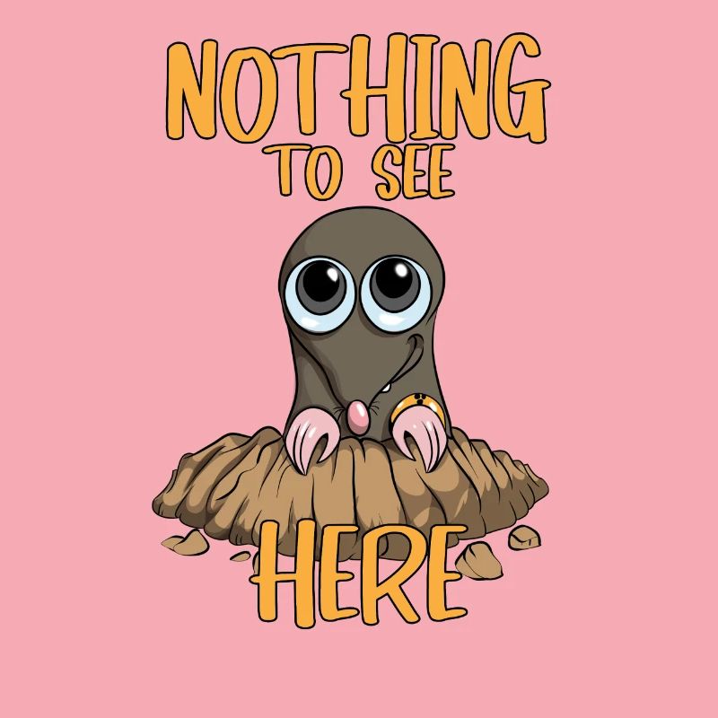 Nothing to see Here Mole MoleHill Animals