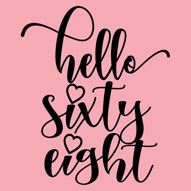 Hello Sixty Eight Cute 68 Years Old Birthday