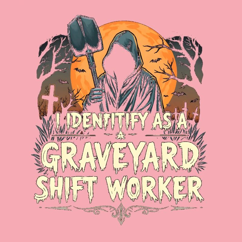 lustiges I Identify As A Graveyard Shift Worker