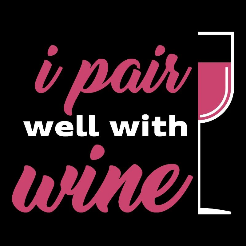 I pair well with wine red wine wine alcohol Spruch
