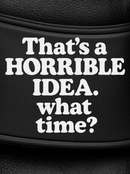 Horrible Idea – What Time ?