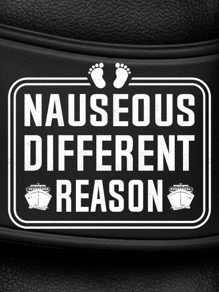 Nauseous Different Reason