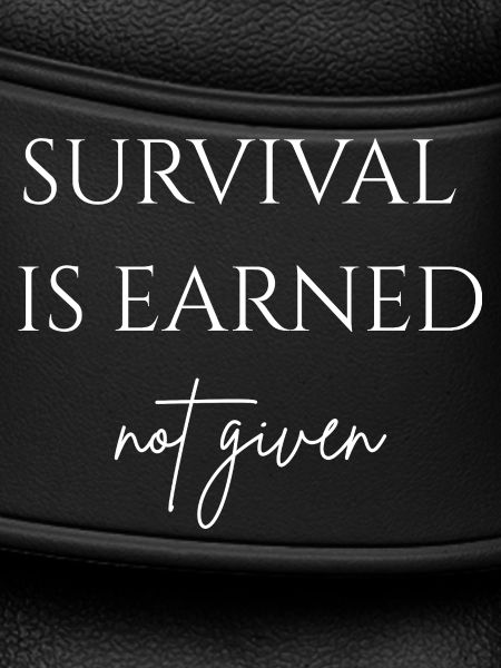 Survival is earned