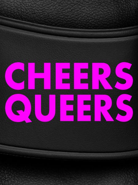 Cheers queers