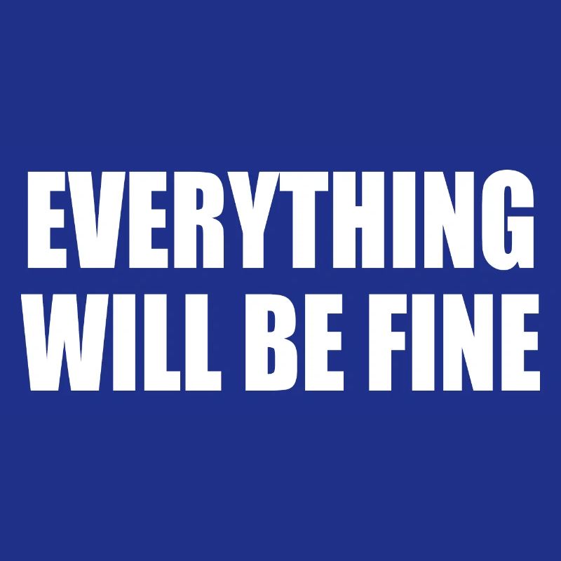 everything will be fine