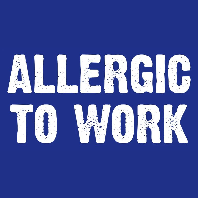 Allergic To Work