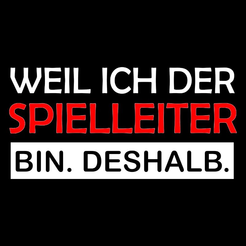 Weil ich der Spielleiter bin Deshalb RPG