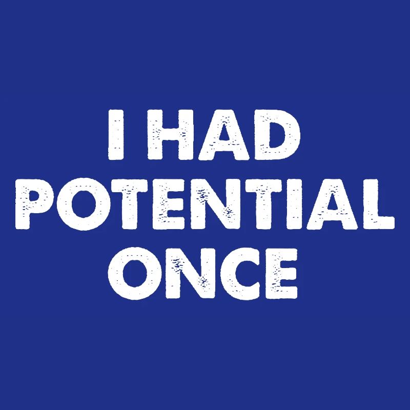 J’avais du potentiel autrefois