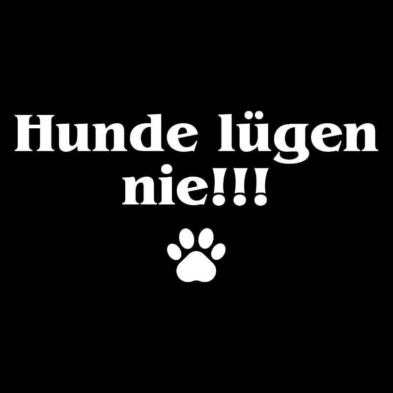 Cooler Hundespruch Hunde lügen nie
