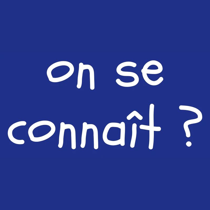 On se connaît ?