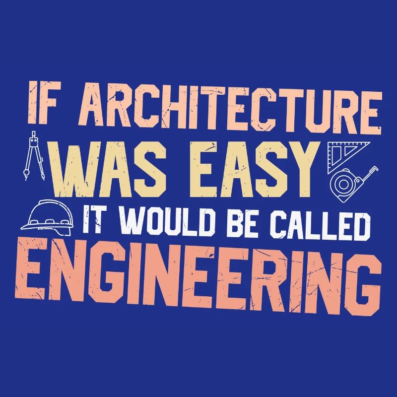 If architecture were simple, it would be engineer