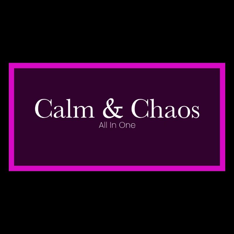 Calm & Chaos