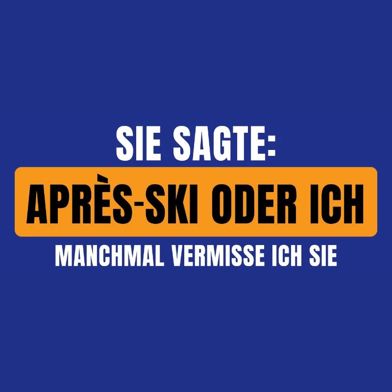 Sie sagte Apres Ski oder ich Party lustig Design