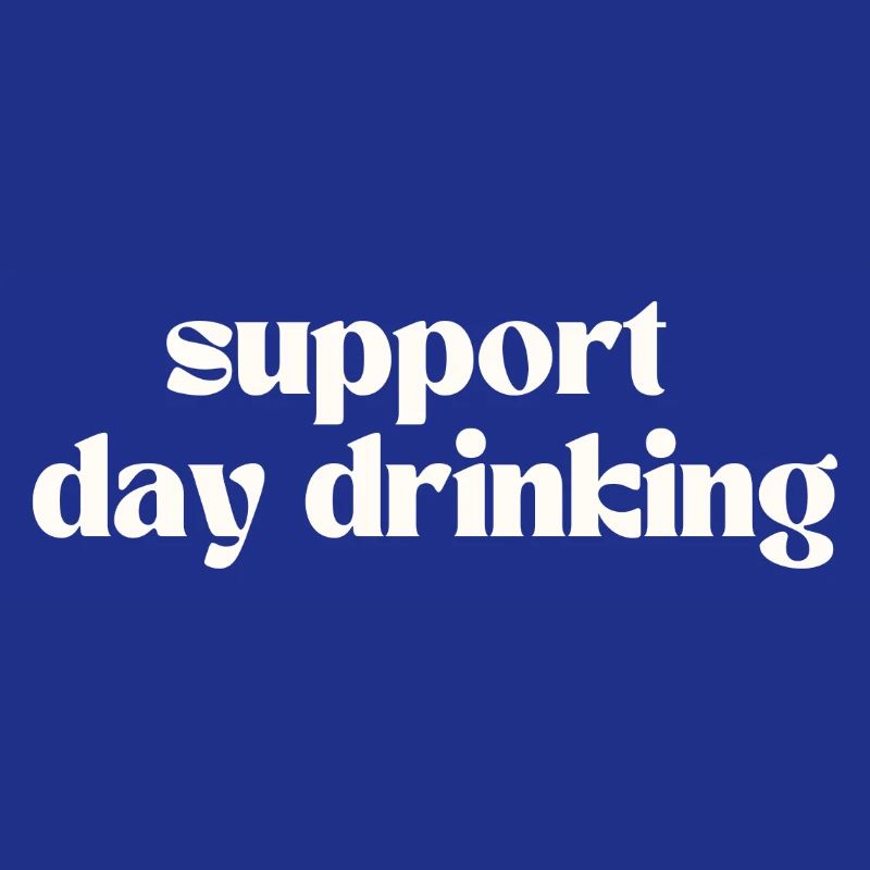 SUPPORT DAY DRINKING