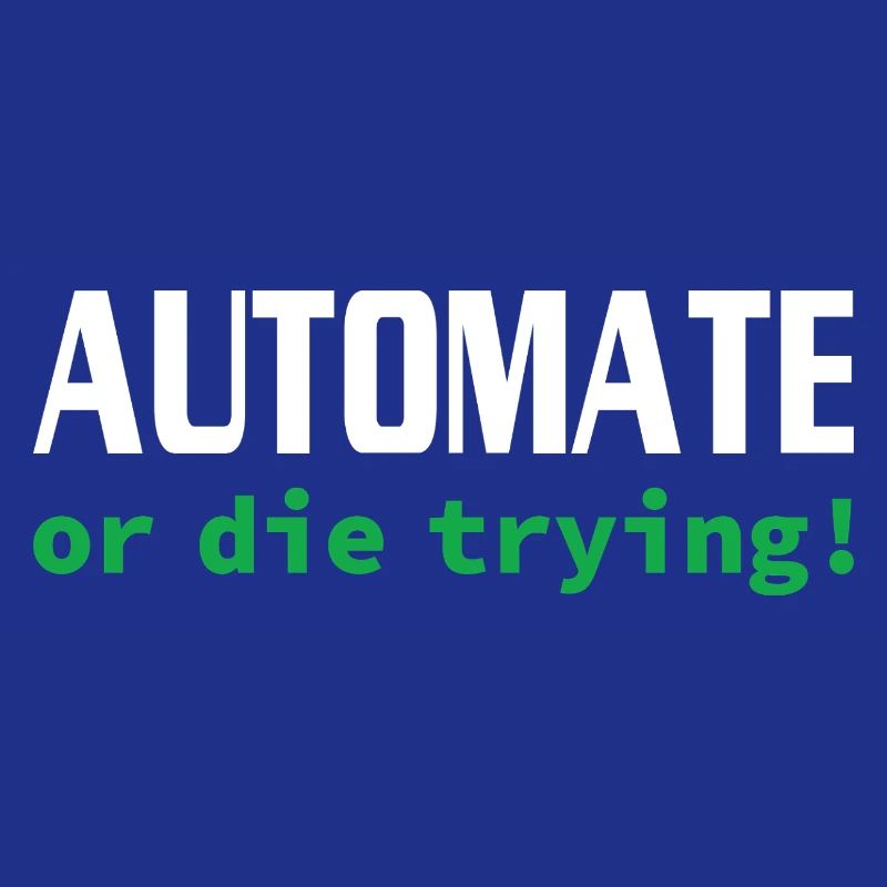 Automate or die trying! - IT - Programmierer
