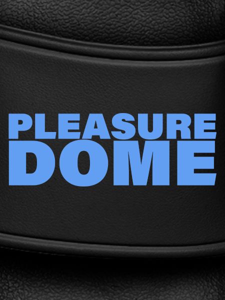 PLEASURE DOME
