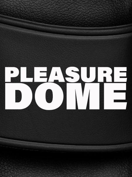 PLEASURE DOME
