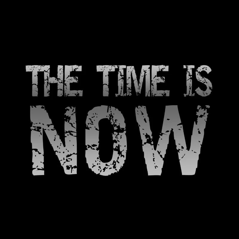 time is now