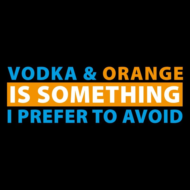 Vodka & Orange is something I prefer to avoid