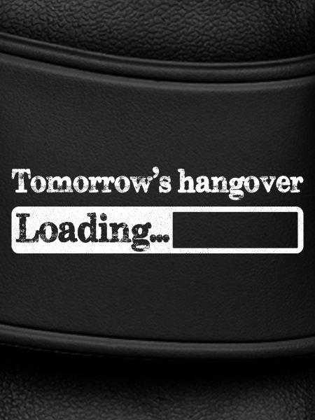 Tomorrow s hangover loading