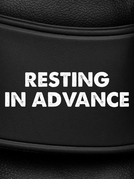 Resting in Advance